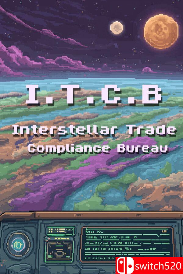 《I.T.C.B：星际贸易合规局（Interstellar Trade Compliance Bureau）》v1.6 [英文]网赚项目-副业赚钱-互联网创业-资源整合老八网赚资源
